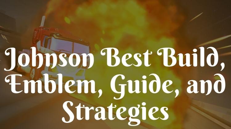 best johnson build emblem guide and strategies