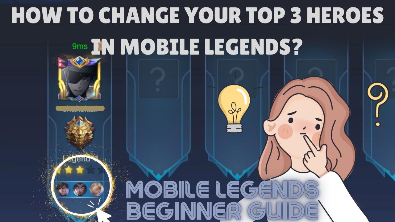 How to Change Your Top 3 Heroes in Mobile Legends